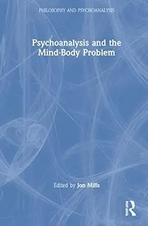 Cover of Psychoanalysis and the Mind-Body Problem