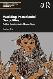 Cover of Worlding Postcolonial Sexualities