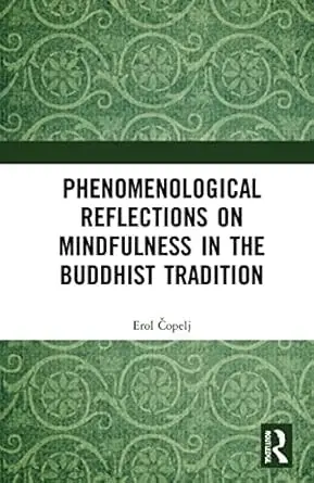 Cover of Phenomenological Reflections on Mindfulness in the Buddhist Tradition