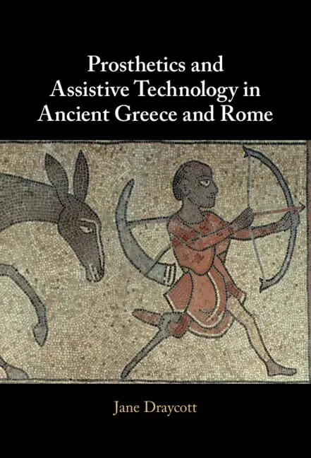 Cover of Prosthetics and Assistive Technology in Ancient Greece and Rome