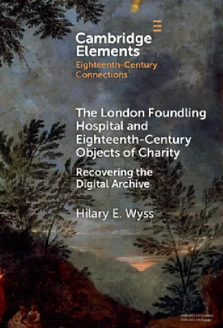 Cover of The London Foundling Hospital and Eighteenth-Century Objects of Charity