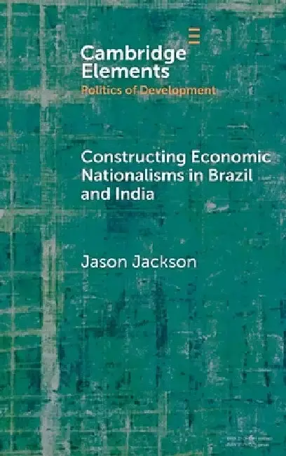 Cover of Constructing Economic Nationalisms in Brazil and India