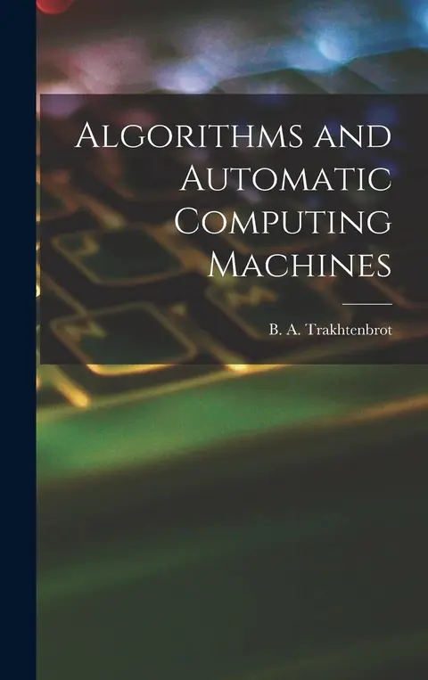 Cover of Algorithms and Automatic Computing Machines