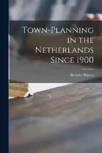 Cover of Town-planning in the Netherlands Since 1900