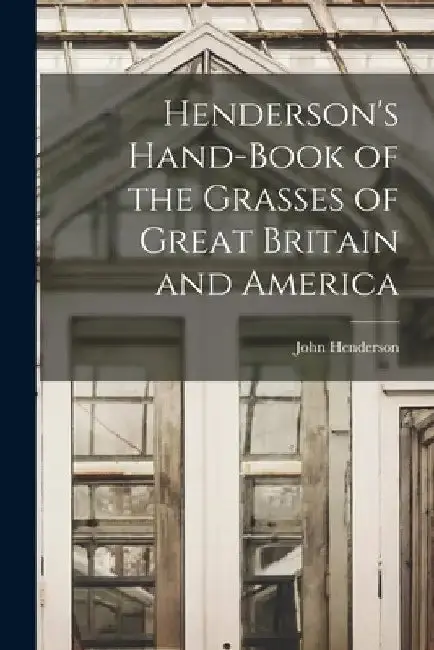Cover of Henderson's Hand-Book of the Grasses of Great Britain and America