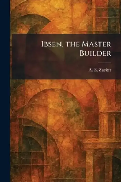 Cover of Ibsen, the Master Builder