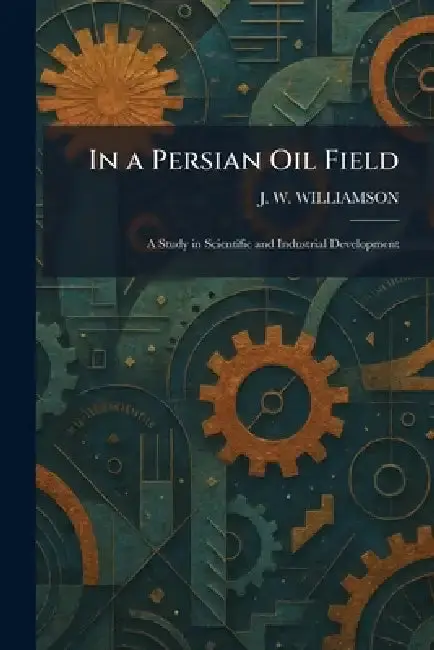 Cover of In a Persian Oil Field