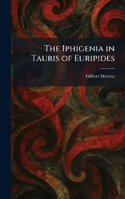Cover of The Iphigenia in Tauris of Euripides