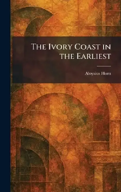 Cover of The Ivory Coast in the Earliest