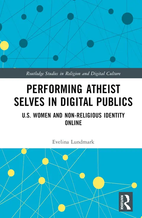 Cover of Performing Atheist Selves in Digital Publics