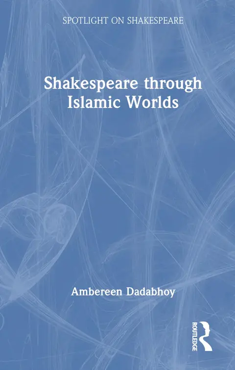 Cover of Shakespeare through Islamic Worlds