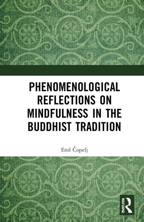 Cover of Phenomenological Reflections on Mindfulness in the Buddhist Tradition