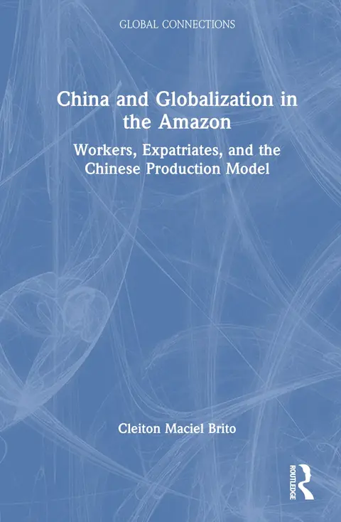 Cover of China and Globalization in the Amazon