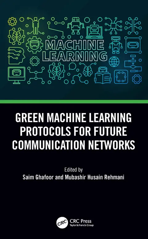 Cover of Green Machine Learning Protocols for Future Communication Networks