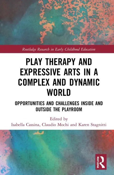 Cover of Play Therapy and Expressive Arts in a Complex and Dynamic World