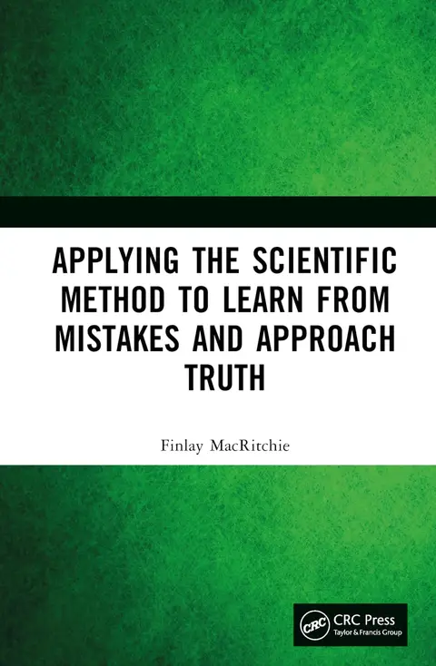 Cover of Applying the Scientific Method to Learn from Mistakes and Approach Truth
