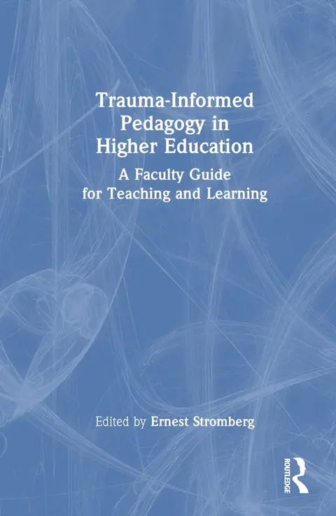 Cover of Trauma-Informed Pedagogy in Higher Education