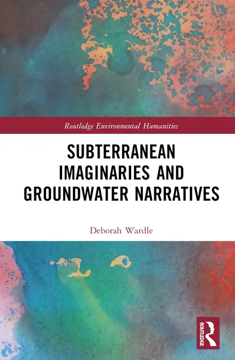 Cover of Subterranean Imaginaries and Groundwater Narratives