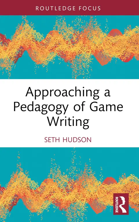 Cover of Approaching a Pedagogy of Game Writing