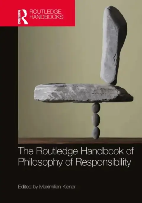 Cover of The Routledge Handbook of Philosophy of Responsibility
