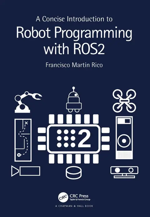 Cover of A Concise Introduction to Robot Programming with Ros2