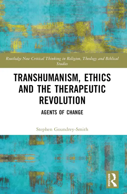 Cover of Transhumanism, Ethics and the Therapeutic Revolution
