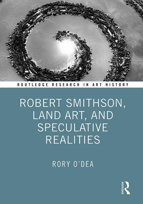Cover of Robert Smithson, Land Art, and Speculative Realities