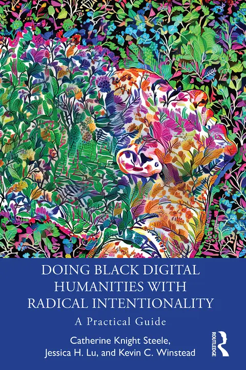 Cover of Doing Black Digital Humanities with Radical Intentionality