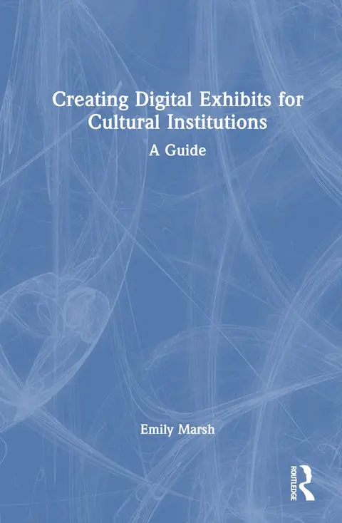 Cover of Creating Digital Exhibits for Cultural Institutions