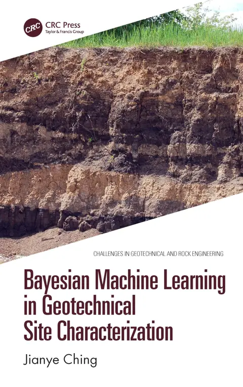 Cover of Bayesian Machine Learning in Geotechnical Site Characterization