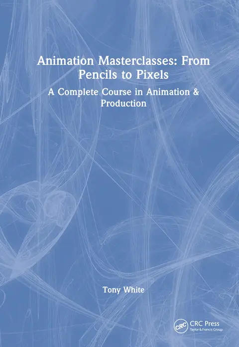 Cover of Animation Masterclasses from Pencils to Pixels
