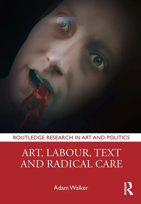 Cover of Art, Labour, Text and Radical Care