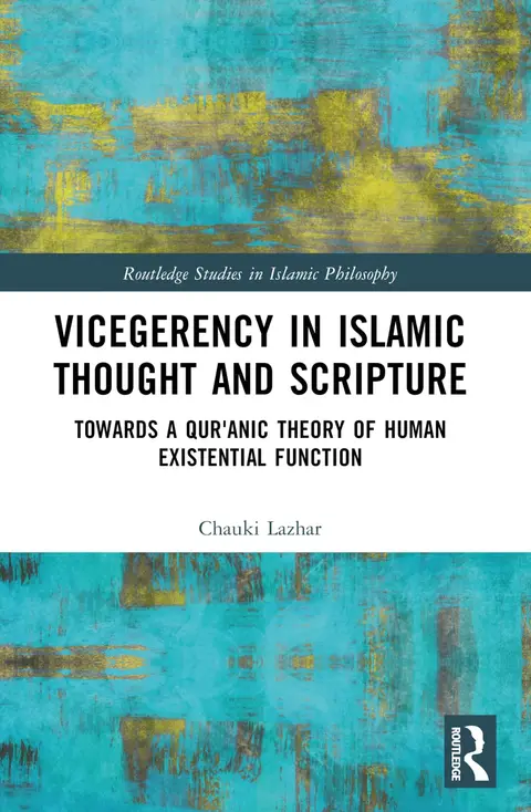 Cover of Vicegerency in Islamic Thought and Scripture