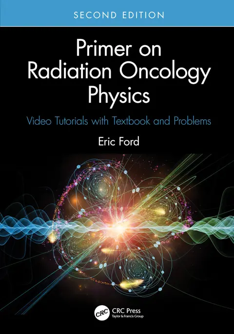 Cover of Primer on Radiation Oncology Physics Video Tutorials with Textbook and Problems 2Ed