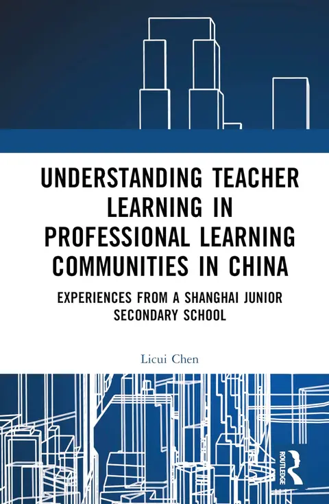 Cover of Understanding Teacher Learning in Professional Learning Communities in China
