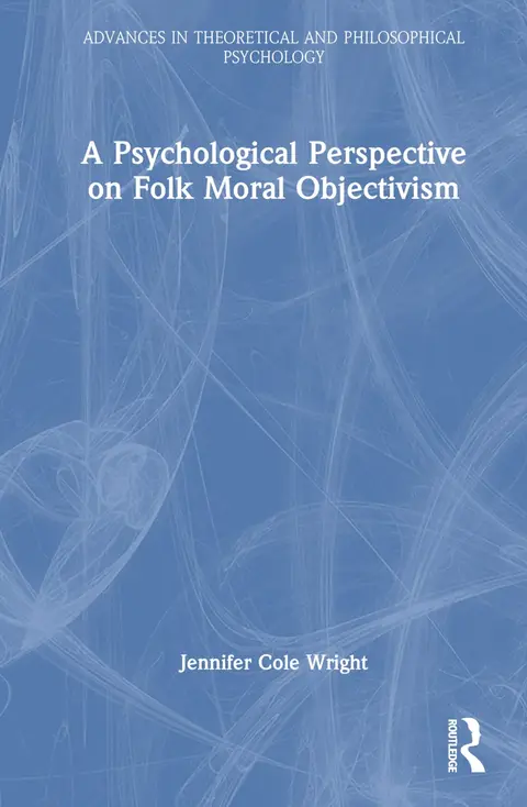 Cover of A Psychological Perspective on Folk Moral Objectivism