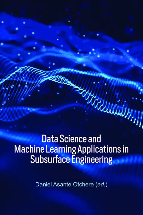 Cover of Data Science and Machine Learning Applications in Subsurface Engineering