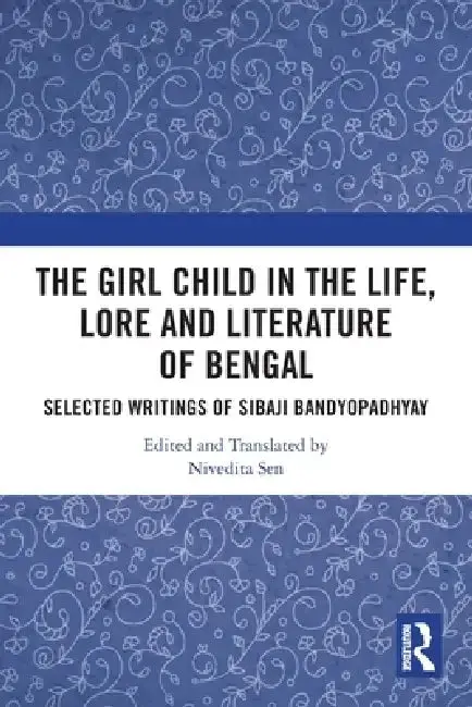 Cover of The Girl Child in the Life, Lore and Literature of Bengal