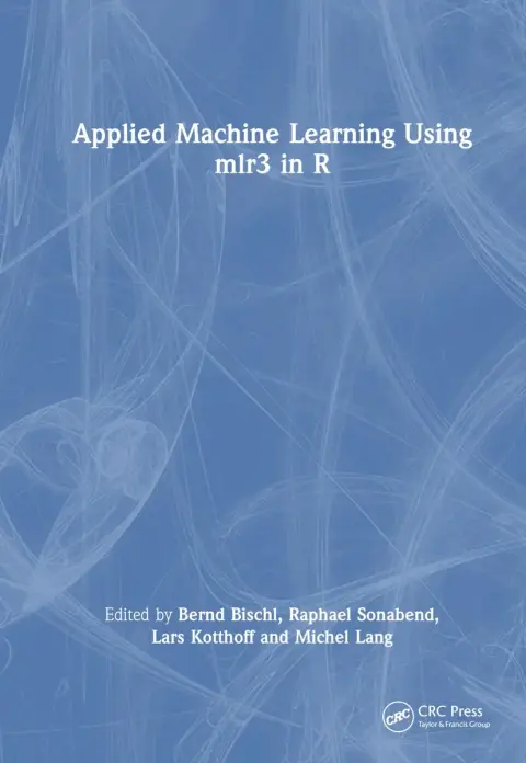 Cover of Applied Machine Learning Using mlr3 in R