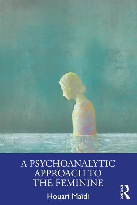 Cover of A Psychoanalytic Approach to the Feminine