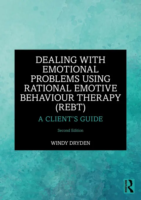 Cover of Dealing with Emotional Problems Using Rational Emotive Behaviour Therapy (REBT)