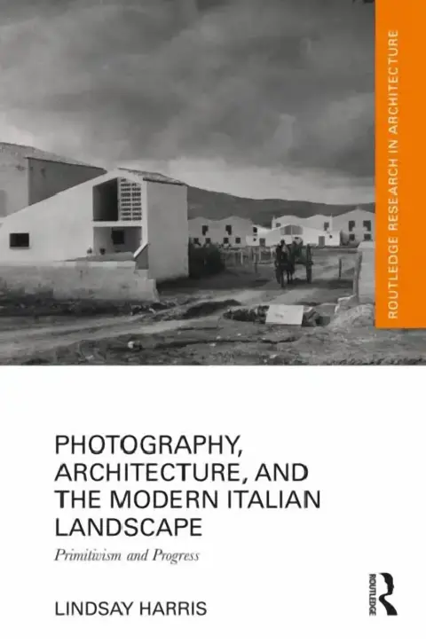Cover of Photography, Architecture, and the Modern Italian Landscape