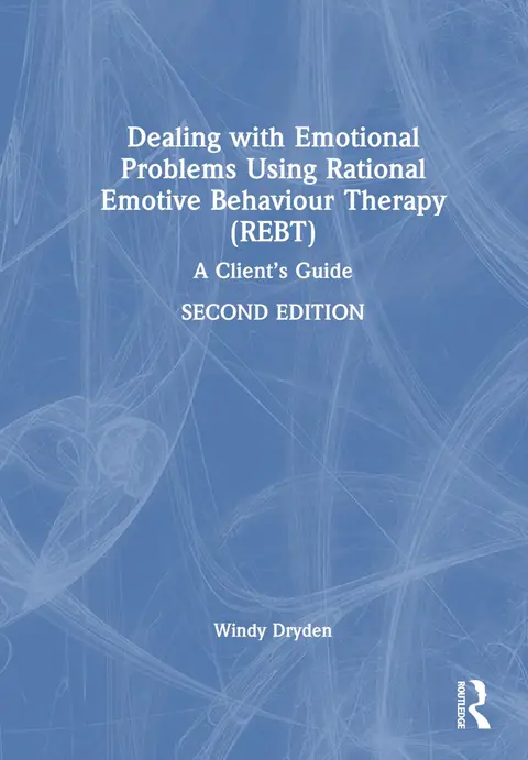 Cover of Dealing with Emotional Problems Using Rational Emotive Behaviour Therapy (REBT)