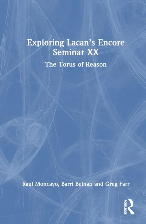 Cover of Exploring Lacan’s Encore Seminar XX