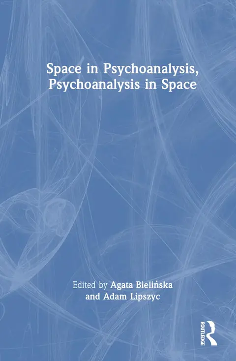 Cover of Space in Psychoanalysis, Psychoanalysis in Space