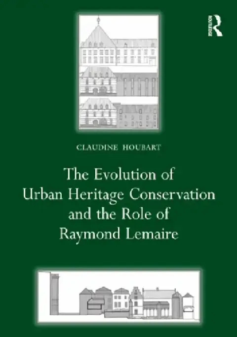 Cover of The Evolution of Urban Heritage Conservation and the Role of Raymond Lemaire