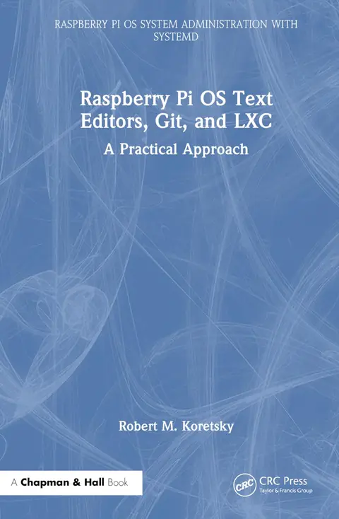 Cover of Raspberry Pi OS Text Editors, git, and LXC