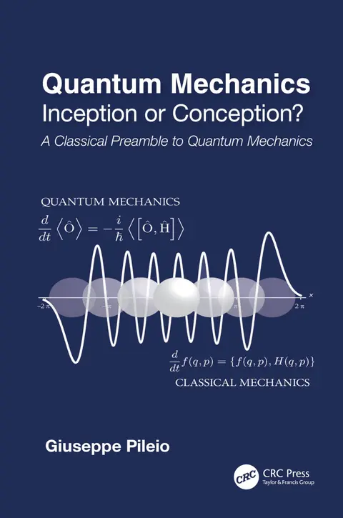 Cover of Quantum Mechanics Inception or Conception A Classical Preamble to Quantum Mechanics