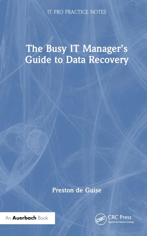 Cover of The Busy IT Manager’s Guide to Data Recovery