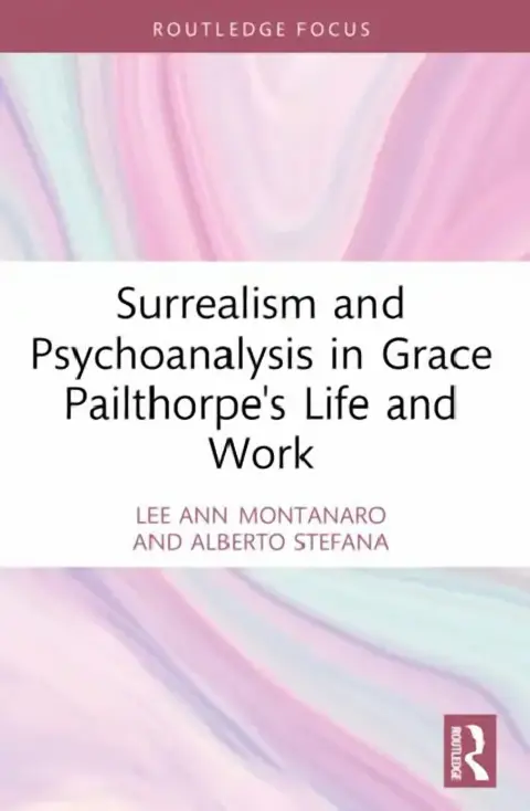 Cover of Surrealism and Psychoanalysis in Grace Pailthorpe's Life and Work